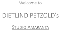 Welcome to Dietlind Petzold's Studio Amaranta